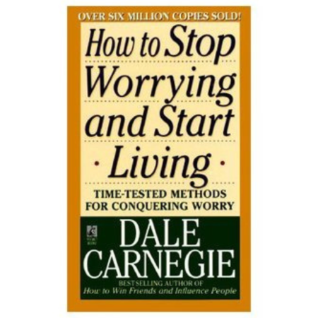 How to Stop Worrying and Start Living