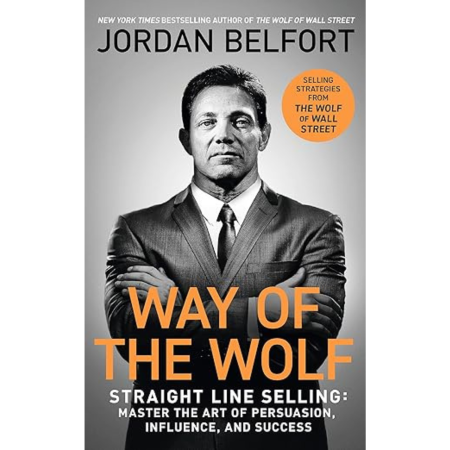 Way of the Wolf Straight line selling: Master the art of persuasion, influence, and success